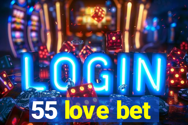 55 love bet